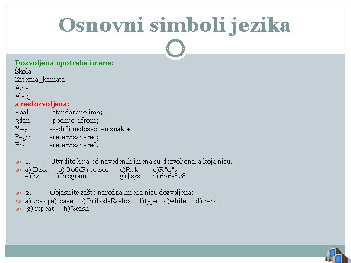 Osnovni simboli jezika Dozvoljena upotreba imena: Škola Zatezna_kamata A 2 bc Abc 3 a