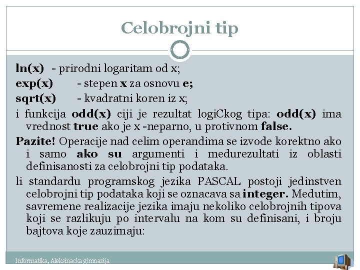 Celobrojni tip ln(x) - prirodni logaritam od x; exp(x) - stepen x za osnovu