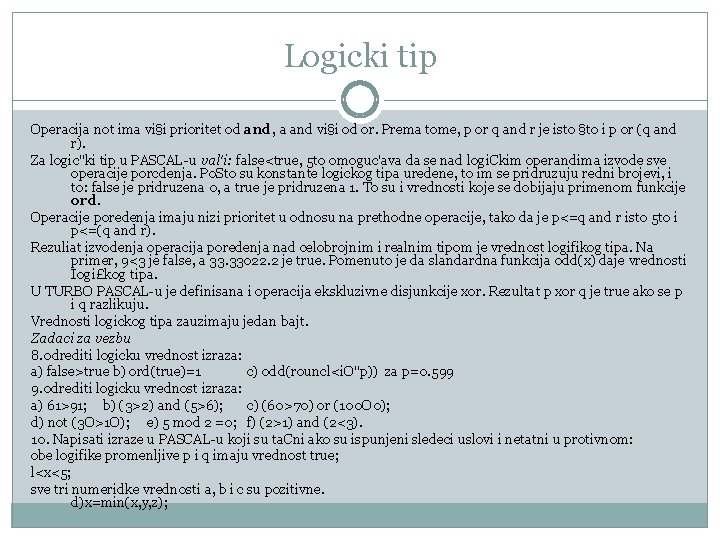 Logicki tip Operacija not ima vi§i prioritet od and, a and vi§i od or.