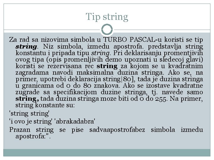 Tip string Za rad sa nizovima simbola u TURBO PASCAL-u koristi se tip string.