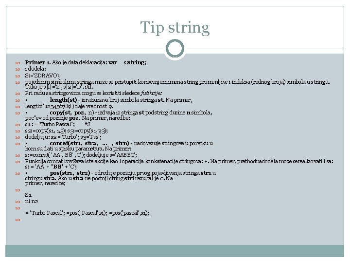 Tip string Primer 1. Ako je data deklaracija: var s: string; i dodela: S:
