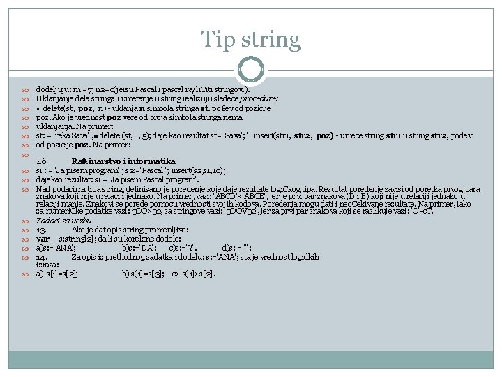 Tip string dodeljuju: rn =7; n 2=0(jersu Pascal i pascal ra/li. Citi stringovi). Uklanjanje