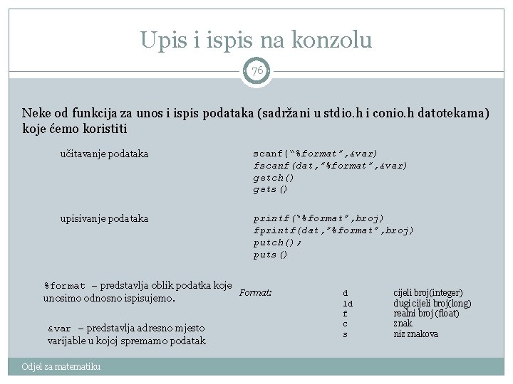 Upis i ispis na konzolu 76 Neke od funkcija za unos i ispis podataka