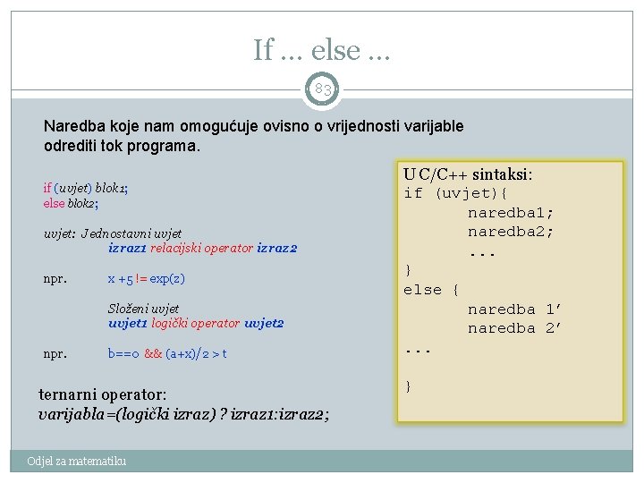 If. . . else. . . 83 Naredba koje nam omogućuje ovisno o vrijednosti