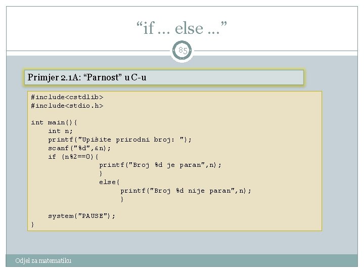 “if. . . else. . . ” 85 Primjer 2. 1 A: “Parnost” u