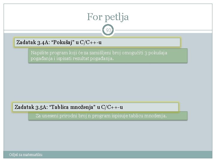 For petlja 93 Zadatak 3. 4 A: “Pokušaj” u C/C++-u Napišite program koji će