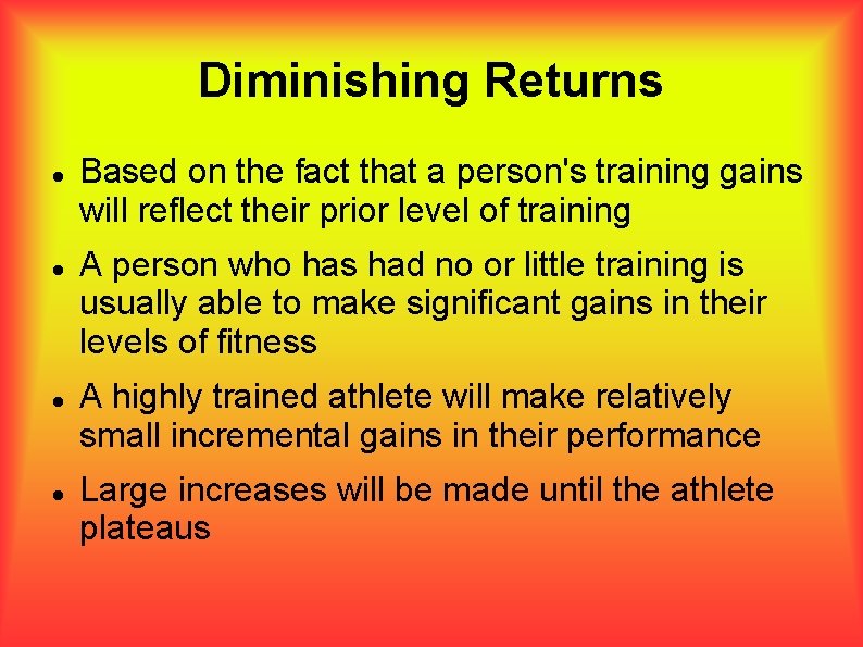 Diminishing Returns Based on the fact that a person's training gains will reflect their