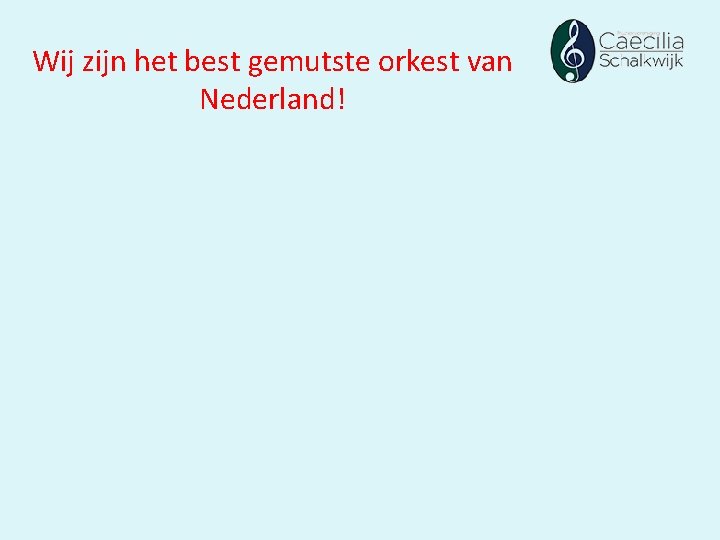 Wij zijn het best gemutste orkest van Nederland! 