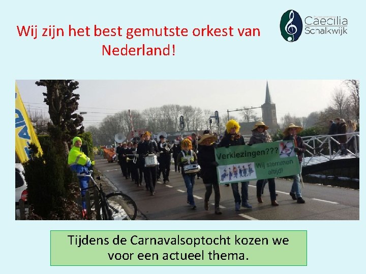 Wij zijn het best gemutste orkest van Nederland! Tijdens de Carnavalsoptocht kozen we voor