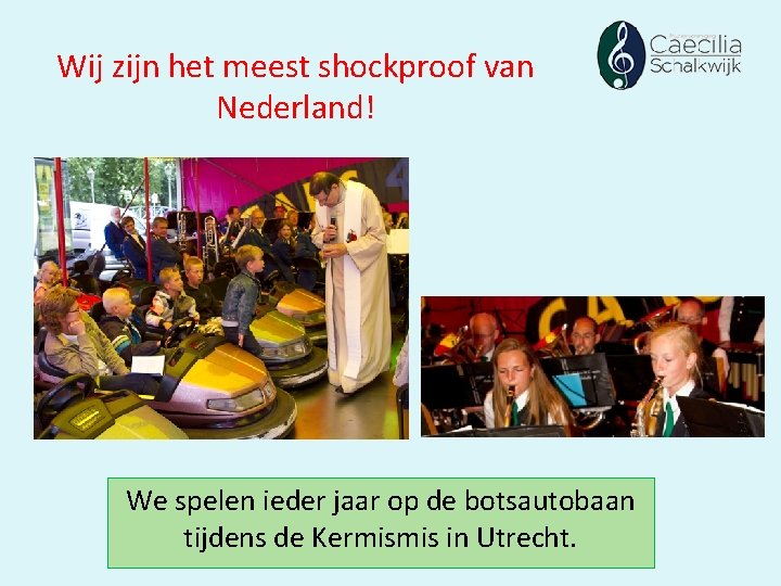 Wij zijn het meest shockproof van Nederland! We spelen ieder jaar op de botsautobaan