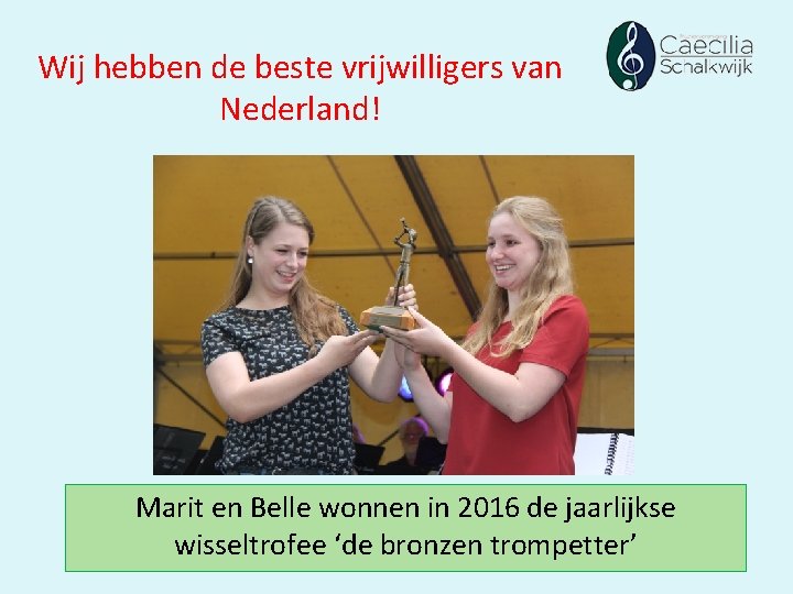 Wij hebben de beste vrijwilligers van Nederland! Marit en Belle wonnen in 2016 de Wij hebben de beste vrijwilligers van Nederland! Marit en Belle wonnen in 2016 de