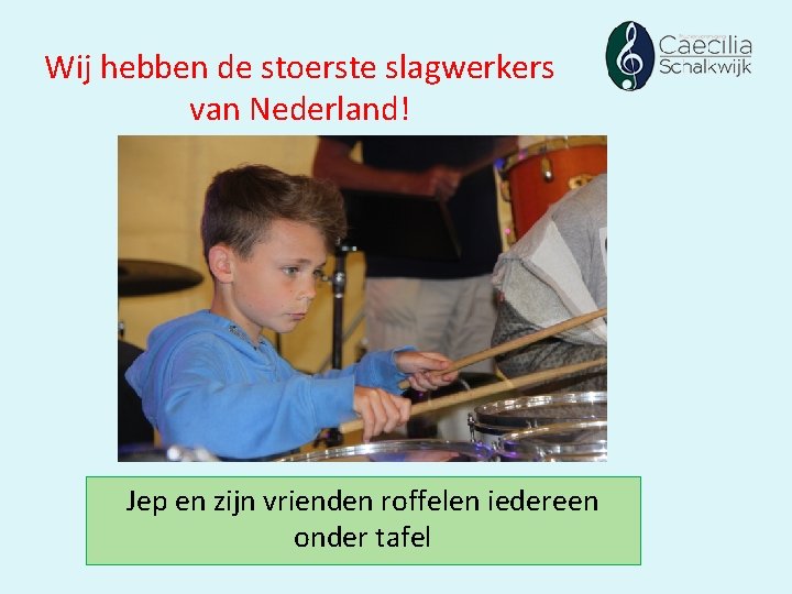 Wij hebben de stoerste slagwerkers van Nederland! Jep en zijn vrienden roffelen iedereen onder