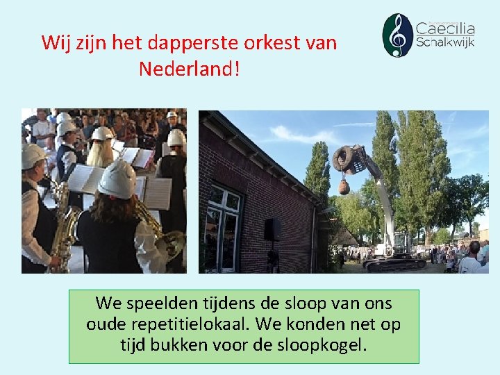 Wij zijn het dapperste orkest van Nederland! We speelden tijdens de sloop van ons Wij zijn het dapperste orkest van Nederland! We speelden tijdens de sloop van ons