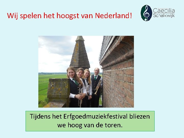 Wij spelen het hoogst van Nederland! Tijdens het Erfgoedmuziekfestival bliezen we hoog van de