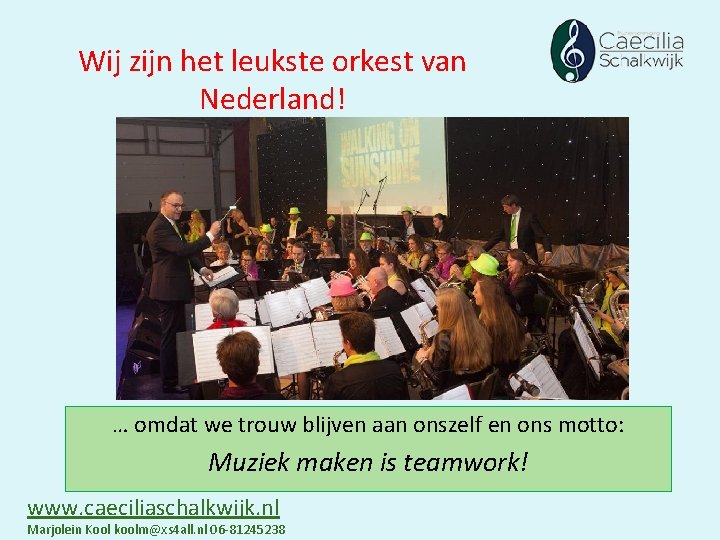 Wij zijn het leukste orkest van Nederland! … omdat we trouw blijven aan onszelf