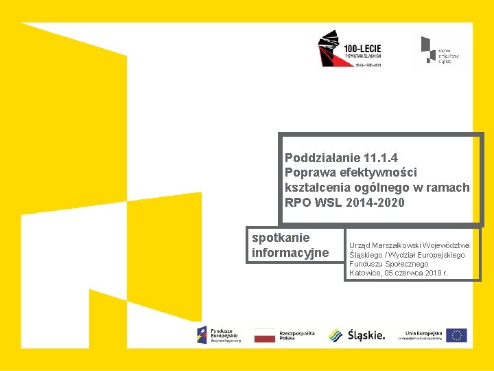 Poddziałanie 11. 1. 4 Poprawa efektywności kształcenia ogólnego w ramach RPO WSL 2014 -2020
