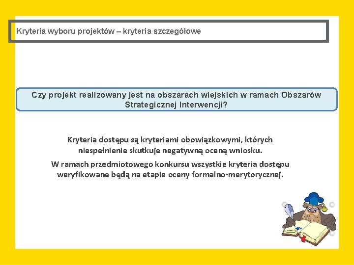 Kryteria wyboru projektów – kryteria szczegółowe Czy projekt realizowany jest na obszarach wiejskich w