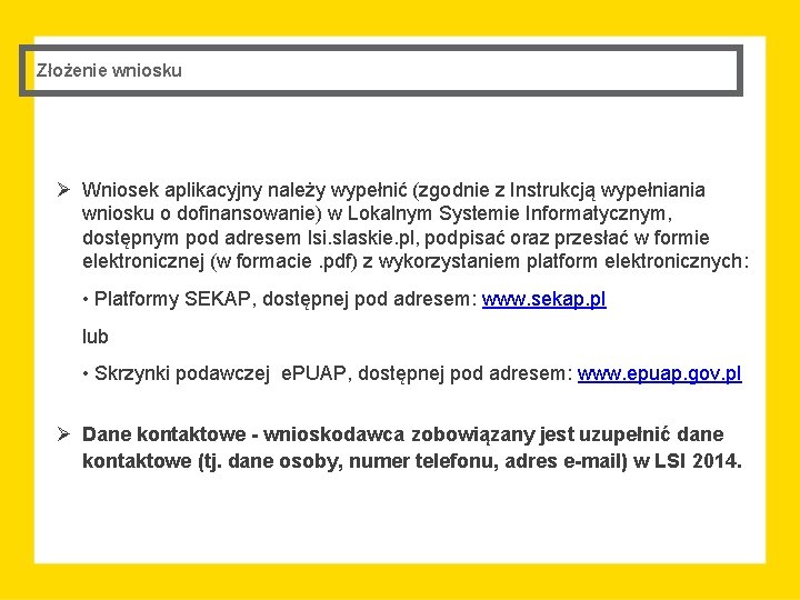 Złożenie wniosku Ø Wniosek aplikacyjny należy wypełnić (zgodnie z Instrukcją wypełniania wniosku o dofinansowanie)