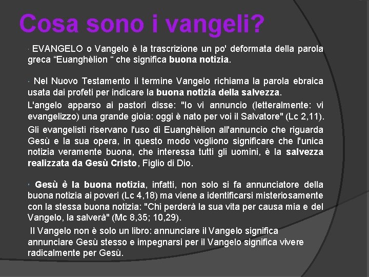 Cosa sono i vangeli? EVANGELO o Vangelo è la trascrizione un po' deformata della