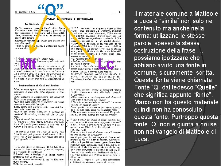 “Q” Mt Lc Il materiale comune a Matteo e a Luca è “simile” non