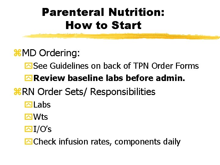 Parenteral Nutrition: How to Start z. MD Ordering: y. See Guidelines on back of
