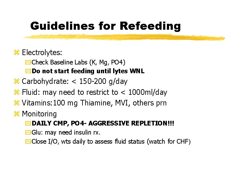Guidelines for Refeeding z Electrolytes: y Check Baseline Labs (K, Mg, PO 4) y