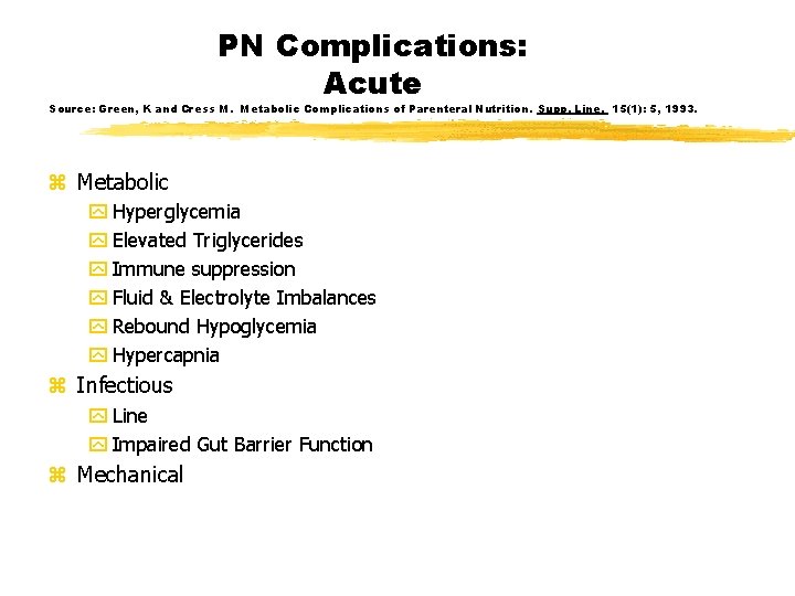 PN Complications: Acute Source: Green, K and Cress M. Metabolic Complications of Parenteral Nutrition.