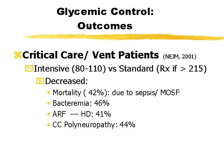 Glycemic Control: Outcomes z. Critical Care/ Vent Patients (NEJM, 2001) y. Intensive (80 -110)