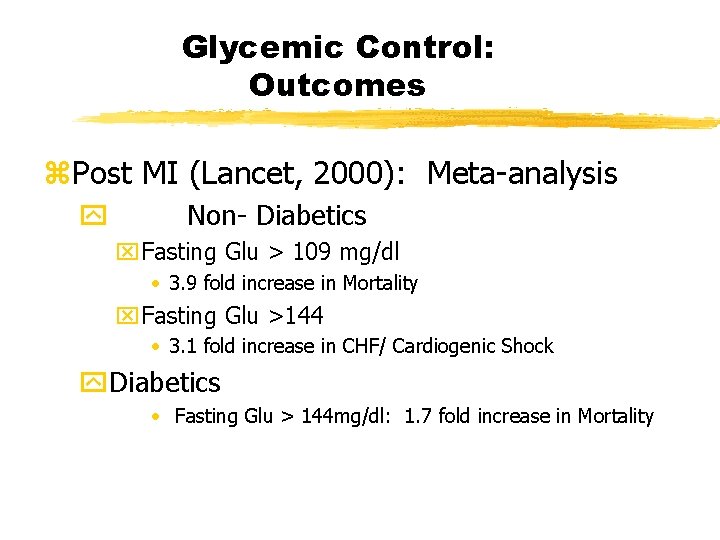 Glycemic Control: Outcomes z. Post MI (Lancet, 2000): Meta-analysis y Non- Diabetics x. Fasting