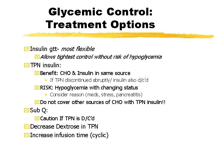 Glycemic Control: Treatment Options y Insulin gtt- most flexible x. Allows tightest control without