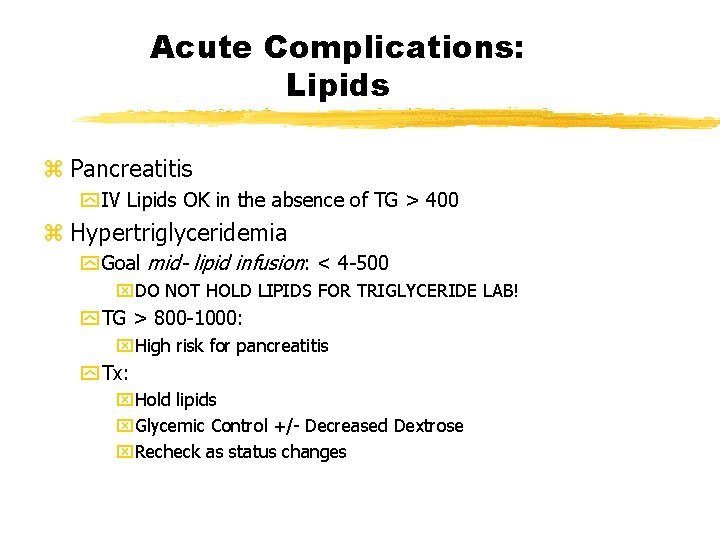Acute Complications: Lipids z Pancreatitis y IV Lipids OK in the absence of TG