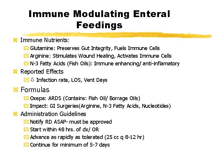 Immune Modulating Enteral Feedings z Immune Nutrients: y Glutamine: Preserves Gut Integrity, Fuels Immune