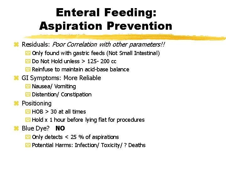 Enteral Feeding: Aspiration Prevention z Residuals: Poor Correlation with other parameters!! y Only found