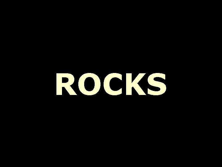ROCKS 