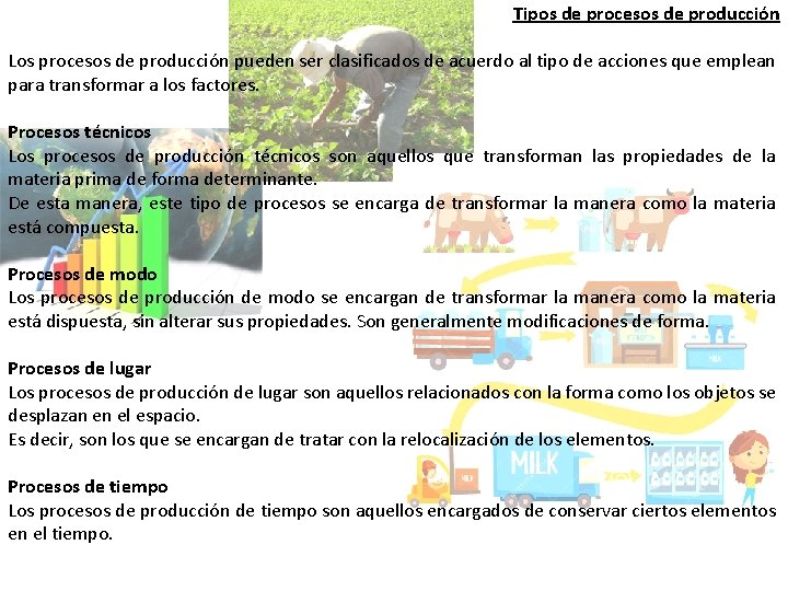 Tipos de procesos de producción Los procesos de producción pueden ser clasificados de acuerdo