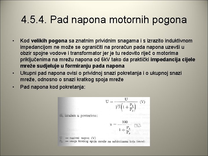 4. 5. 4. Pad napona motornih pogona • • • Kod velikih pogona sa