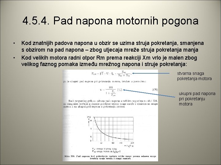 4. 5. 4. Pad napona motornih pogona • • Kod znatnijih padova napona u