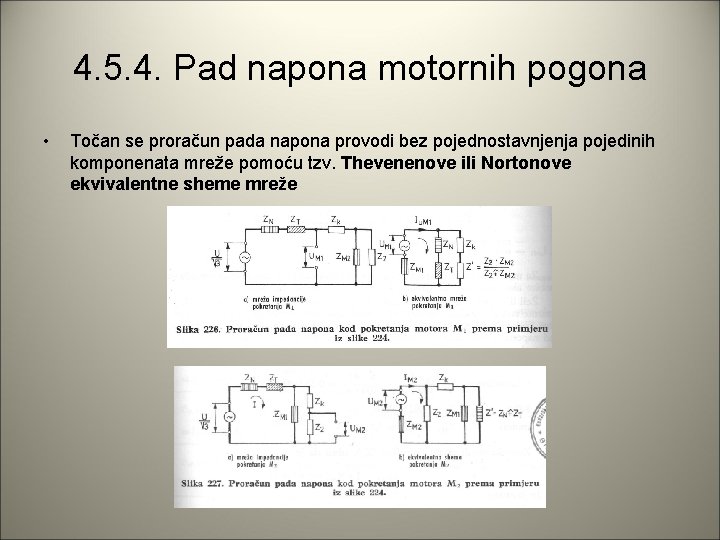 4. 5. 4. Pad napona motornih pogona • Točan se proračun pada napona provodi