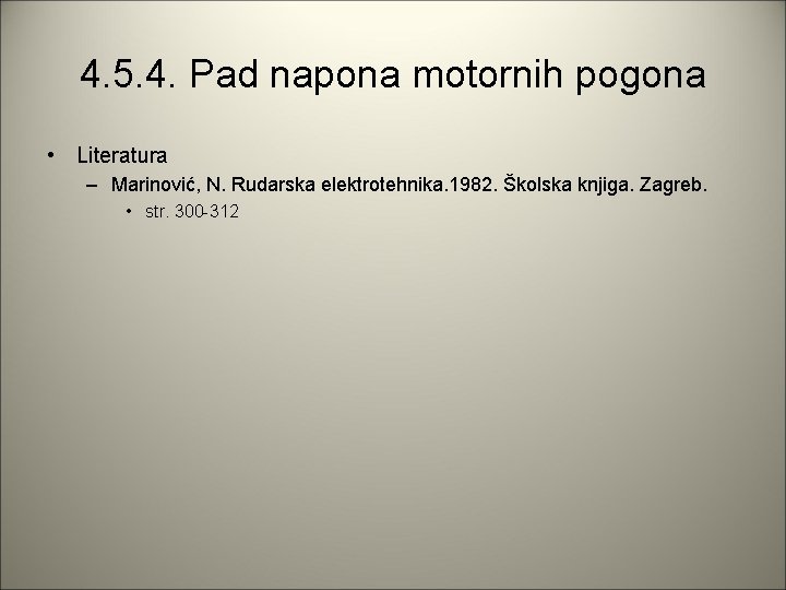 4. 5. 4. Pad napona motornih pogona • Literatura – Marinović, N. Rudarska elektrotehnika.