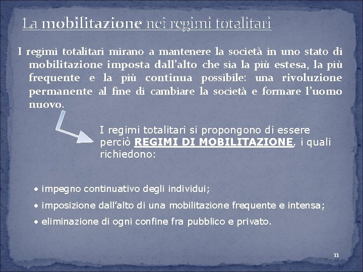 La mobilitazione nei regimi totalitari I regimi totalitari mirano a mantenere la società in