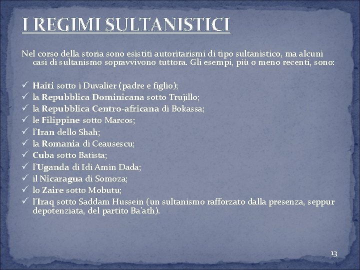 I REGIMI SULTANISTICI Nel corso della storia sono esistiti autoritarismi di tipo sultanistico, ma