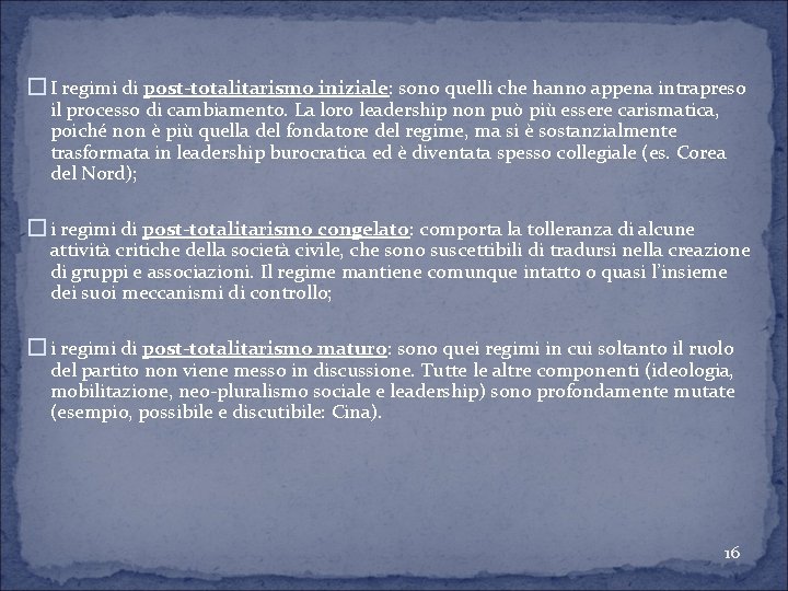 � I regimi di post-totalitarismo iniziale: sono quelli che hanno appena intrapreso il processo