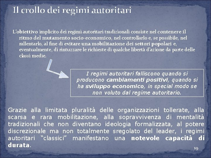 Il crollo dei regimi autoritari L’obiettivo implicito dei regimi autoritari tradizionali consiste nel contenere