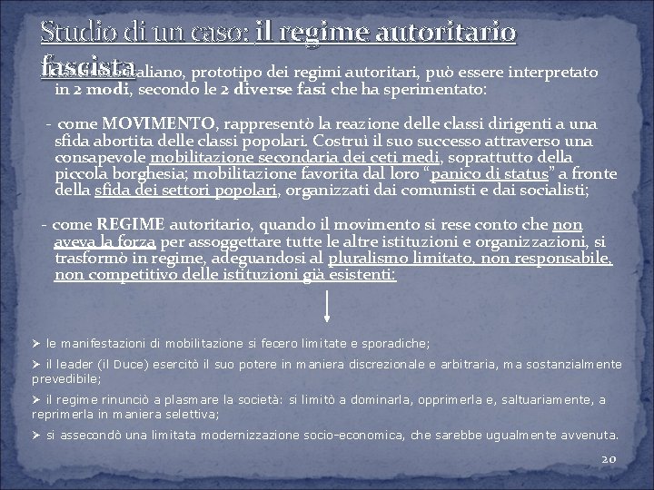 Studio di un caso: il regime autoritario fascista Il fascismo italiano, prototipo dei regimi