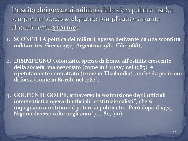 L’uscita dei governi militari dalla sfera politica risulta sempre un processo alquanto complicato e