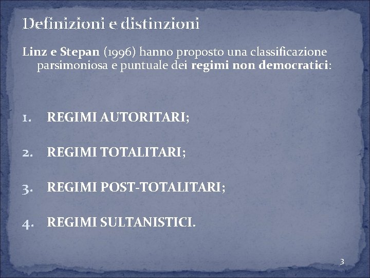 Definizioni e distinzioni Linz e Stepan (1996) hanno proposto una classificazione parsimoniosa e puntuale