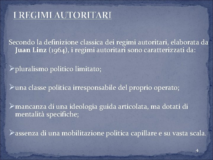 I REGIMI AUTORITARI Secondo la definizione classica dei regimi autoritari, elaborata da Juan Linz