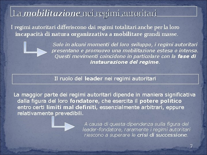 La mobilitazione nei regimi autoritari I regimi autoritari differiscono dai regimi totalitari anche per