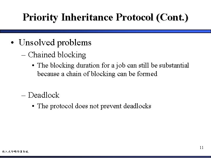 Priority Inheritance Protocol (Cont. ) • Unsolved problems – Chained blocking • The blocking