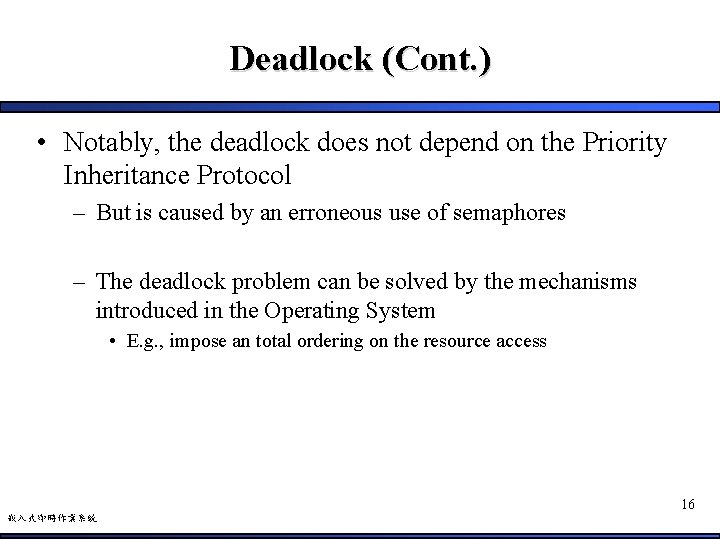 Deadlock (Cont. ) • Notably, the deadlock does not depend on the Priority Inheritance
